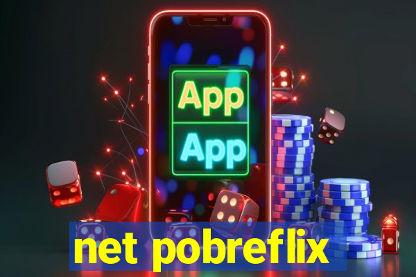 net pobreflix